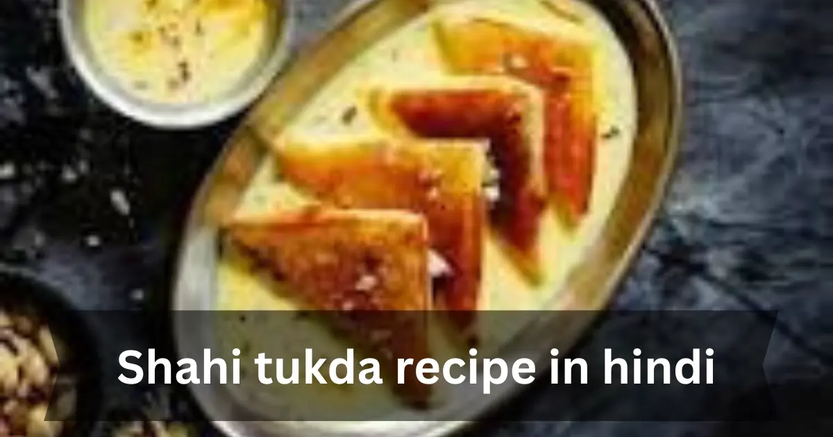 Shahi Tukda Recipe In Hindi